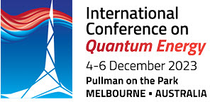 International Conference on Quantum Energy | 4-6 December 2023 | Pullman on the Park | Melbourne Australia