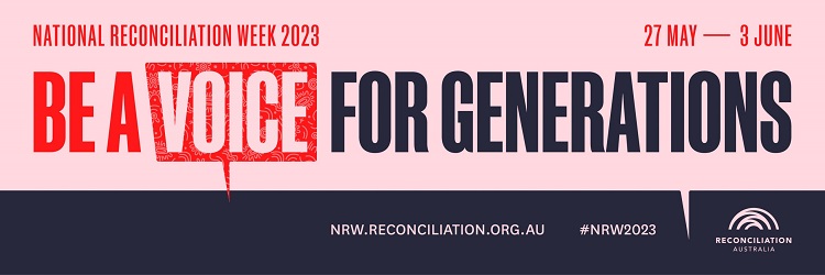 National Reconcilliation Week 2023 | 27 May - 3 June | Be a voice for generations | nrw.reconcilliation.org.au