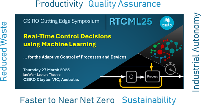 CSIRO Cutting Edge Symposium | Real-Time Control Decisions using Machine Learning for the Adaptive Control of Processes and Devices