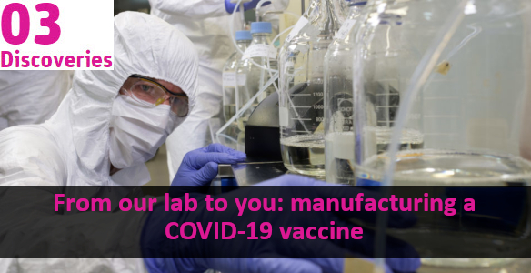 Researcher in hazmat suit in lab. Text overlay reads "From our lab to you: maufacturing a COVID-19 vaccine"